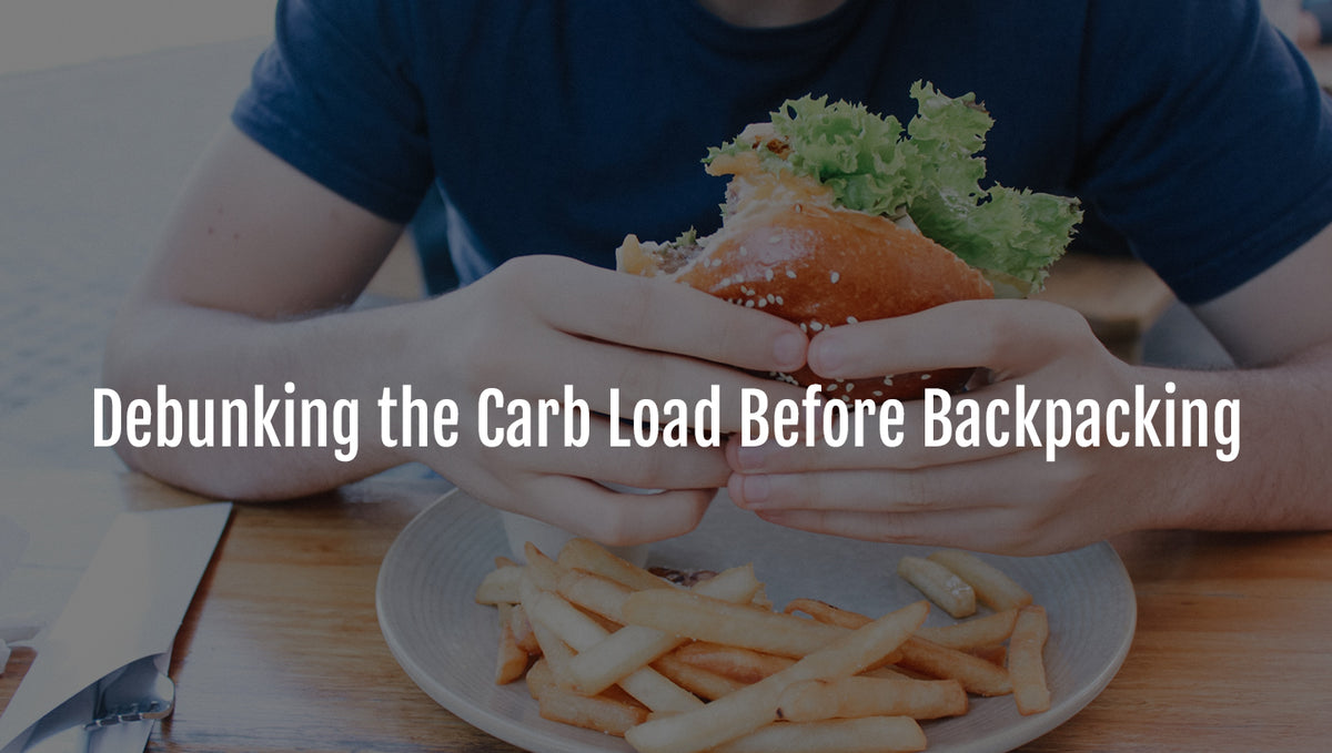 Debunking the Carb Load Before Backpacking