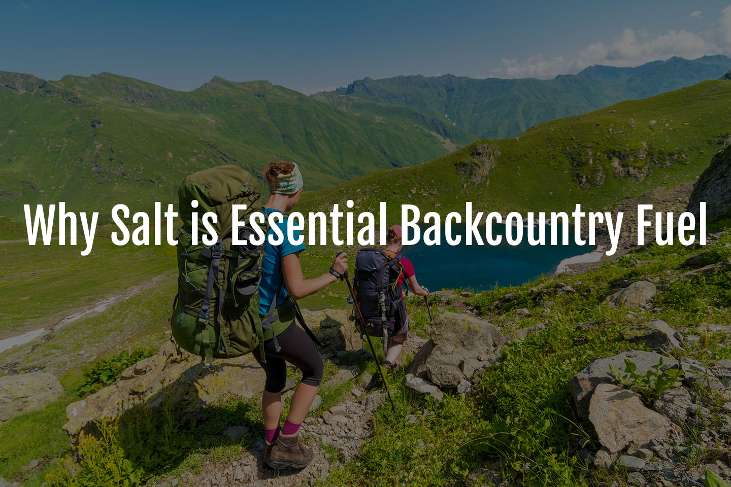 Why Salt is Essential Backcountry Fuel